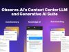Observe.ai Launches 30-Billion-Parameter Contact Center LLM and Generative AI Product Suite Observe.ai Launches 30-Billion-Parameter Contact Center LLM and Generative AI Product Suite